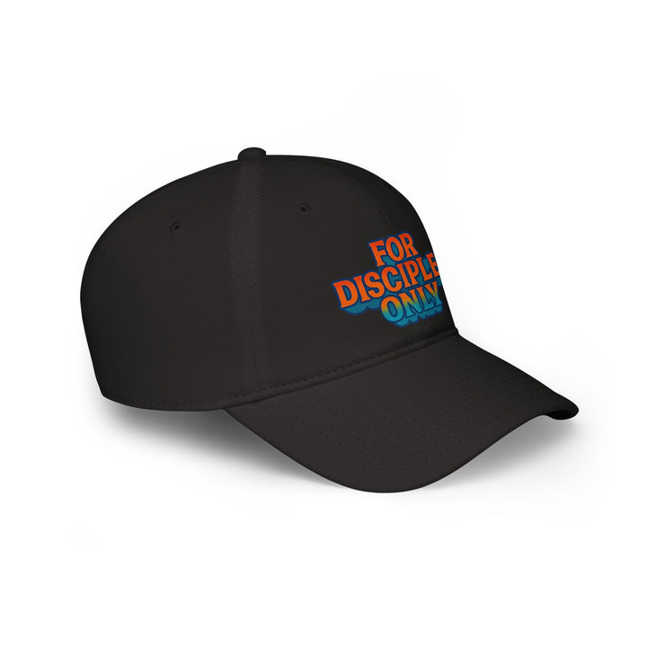 For Disciples Only Low Profile Baseball Cap, Faith Hat, Christian Gift, Casual Cap, Trendy Accessory, Outdoor Style