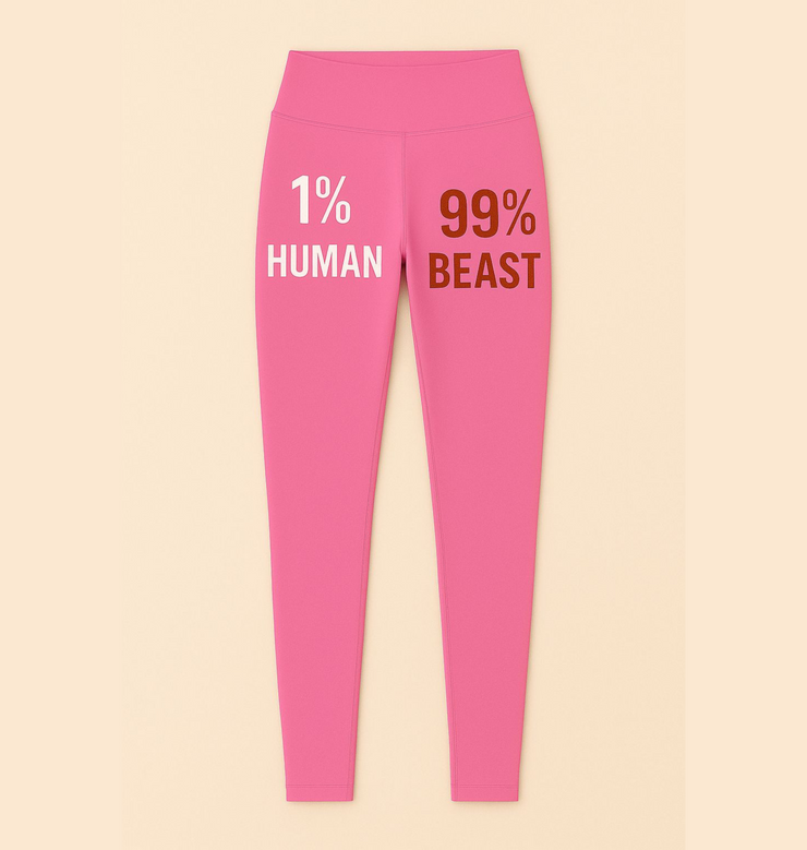 Fun & Fierce Women's Leggings - 1% Human 99% Beast, Casual Wear, Workout Gear, Fitness Fashion, Lounge Pants, Gift Idea