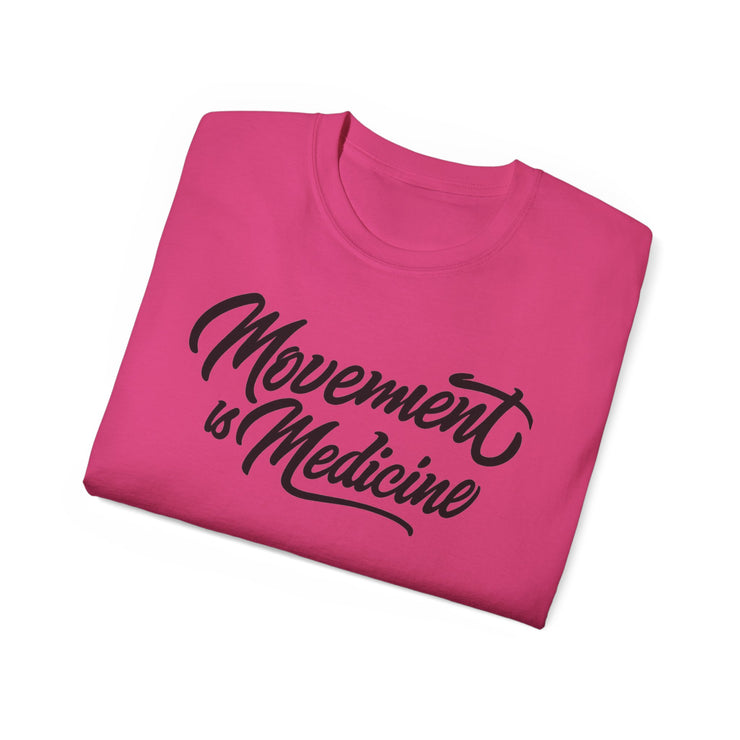 Movement is Medicine Tee - Motivational Unisex Shirt, Wellness Gift, Fitness Apparel, Workout Top, Casual Lifestyle Tee